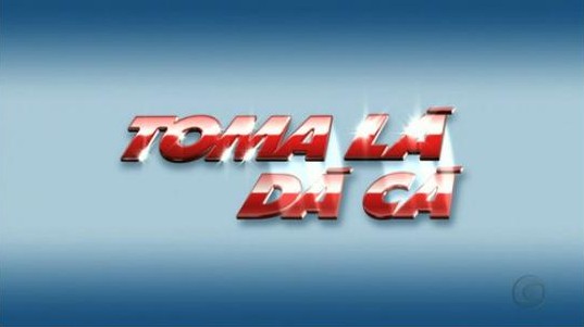Abertura de Toma Lá, Dá Cá